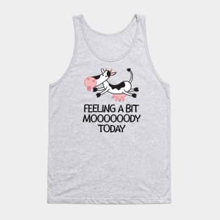 Feeling a Bit Moooooody Today Cute and Funny Cow Tank Top